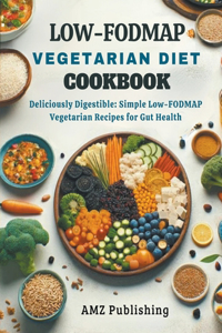 Low-Fodmap Vegetarian Diet Cookbook