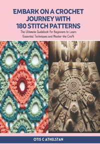Embark on a Crochet Journey with 180 Stitch Patterns