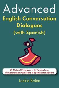 Advanced English Conversation Dialogues (with Spanish)