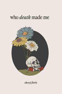 Who Death Made Me