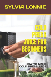 Cold Press Juice for Beginners