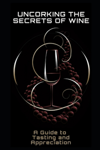 Uncorking the Secrets of Wine