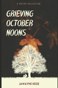 Grieving October Noons