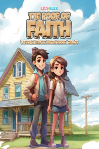 Lily & Alex, The Roof of Faith