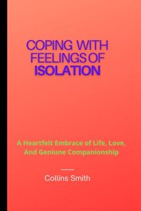 Coping with feelings of isolation
