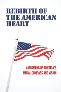 Rebirth Of The American Heart
