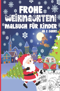 Frohe Weihnachten! Malbuch für Kinder ab 2 Jahre: 50 Niedliche und Lustige Malvorlagen mit Weihnachtsmann, Rentieren, Schneemännern, Geschenken, Weihnachtsbäumen & Mehr