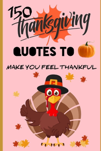 150 Thanksgiving Quotes to make you feel thankful