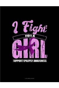I Fight For A Girl Support Epilepsy Awareness