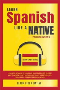 Learn Spanish Like a Native for Beginners
