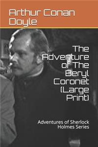 The Adventure of The Beryl Coronet (Large Print)