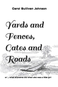 Yards and Fences, Gates and Roads
