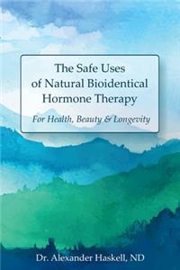 Safe Uses of Natural Bioidentical Hormone Therapy