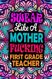 Swear Like A Mother Fucking First Grade Teacher