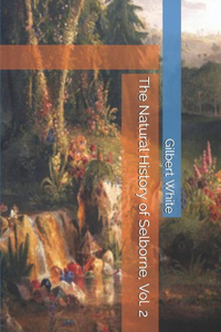 The Natural History of Selborne, Vol. 2