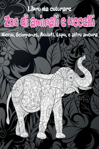 Zoo di animali e uccelli - Libro da colorare - Riccio, Scimpanzé, Axolotl, Lupo, e altro ancora