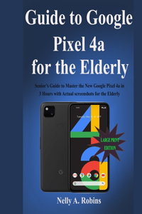 Guide to Google Pixel 4a for the Elderly