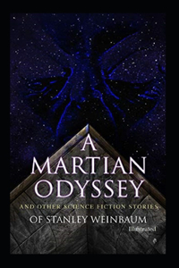 A Martian Odyssey And other Science Fiction Stories (Illustrated)