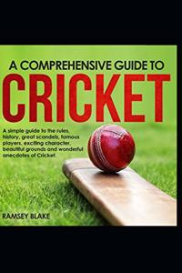 A Comprehensive Guide to Cricket