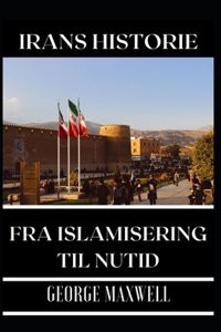 IRANS HISTORIE! Fra Islamisering Til Nutid