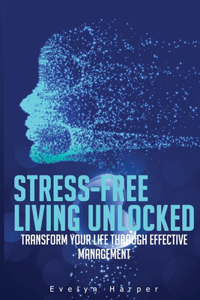 Stress-Free Living Unlocked