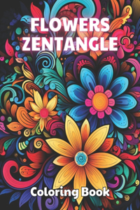 Flowers Zentangle Coloring Book for Adults: 100+ New and Exciting Designs