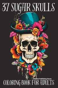 37 Sugar Skulls Coloring Book for Adults