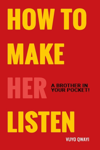 How To Make Her Listen