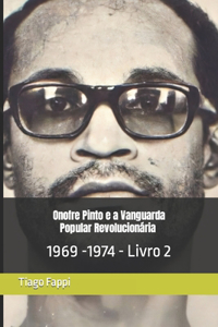Onofre Pinto e a Vanguarda Popular Revolucionaria (VPR) 1969 -1974
