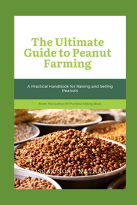Ultimate Guide to Peanut Farming