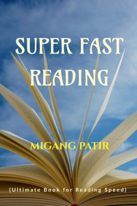 SUPER FAST READING: Ultimate Book for Reading Speed