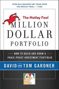 Motley Fool Million Dollar Portfolio: How to Build and Grow a Panic-Proof Investment Portfolio