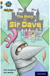 Project X Origins: Brown Book Band, Oxford Level 9: Knights and Castles: The Story of Sir Dave