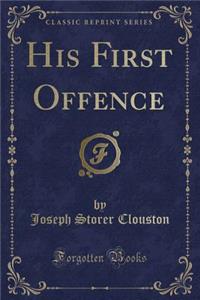 His First Offence (Classic Reprint)