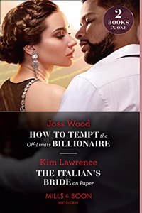 How To Tempt The Off-Limits Billionaire / The Italian's Bride On Paper