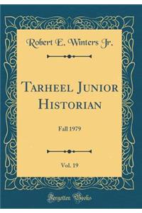 Tarheel Junior Historian, Vol. 19: Fall 1979 (Classic Reprint)