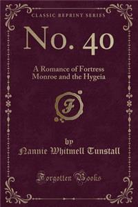 No. 40: A Romance of Fortress Monroe and the Hygeia (Classic Reprint)