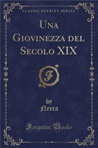 Una Giovinezza del Secolo XIX (Classic Reprint)