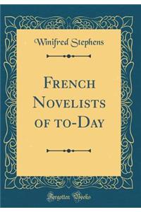 French Novelists of To-Day (Classic Reprint)