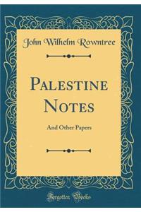 Palestine Notes: And Other Papers (Classic Reprint)