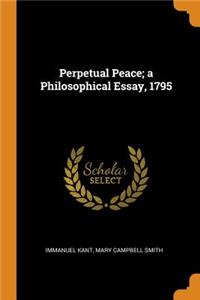 Perpetual Peace; A Philosophical Essay, 1795