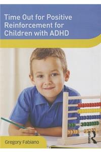 Time Out for Positive Reinforcement for Children with ADHD