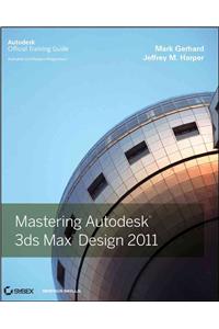 Mastering Autodesk 3ds Max Design 2011: Autodesk Official Training Guide