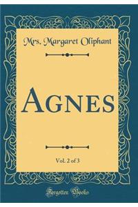 Agnes, Vol. 2 of 3 (Classic Reprint)