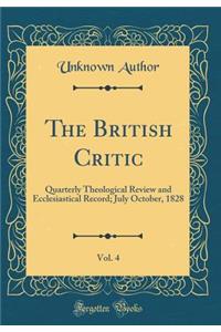 The British Critic, Vol. 4: Quarterly Theological Review and Ecclesiastical Record; July October, 1828 (Classic Reprint)