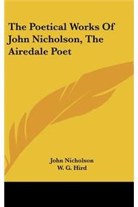 The Poetical Works Of John Nicholson, The Airedale Poet