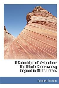 A Catechism of Vivisection