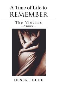 Time of Life to Remember: The Victims