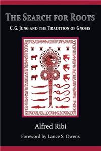 Search for Roots: C. G. Jung and the Tradition of Gnosis