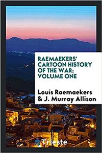 Raemaekers' Cartoon History of the War; Volume One